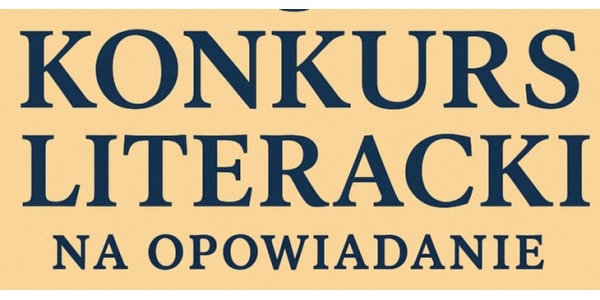 Wyróżnieni w KONKURSIE LITERACKIM NA OPOWIADANIE